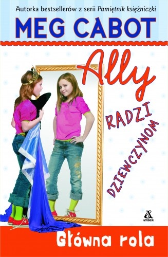 Okładka: Meg Cabot - Ally radzi dziewczynom. Główna rola