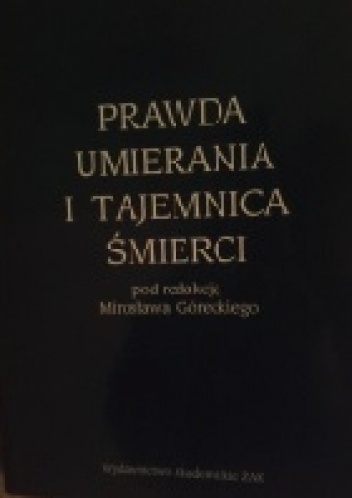 Okładka: Mirosław Górecki - Prawda umierania i tajemnica śmierci