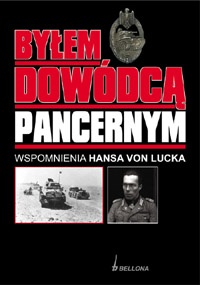 Okładka: Hans von Luck - Byłem Dowódcą Pancernym. Wspomnienia Hansa von Lucka