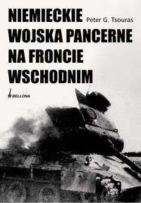 Okładka: Peter G. Tsouras - NIEMIECKIE WOJSKA PANCERNE NA FRONCIE WSCHODNIM