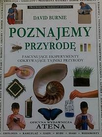 Okładka: David Burnie - Poznajemy przyrodę. Fascynujące eksperymenty odkrywające tajniki przyrody