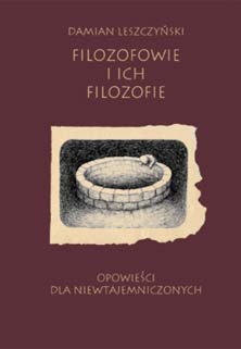 Okładka: Damian Leszczyński - Filozofowie i ich filozofie