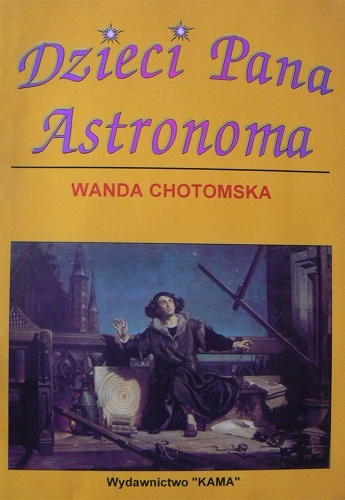 Okładka: Wanda Chotomska - Dzieci Pana Astronoma