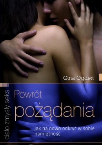 Okładka: Gina Ogden - Powrót pożądania. Jak na nowo odkryć w sobie namiętność
