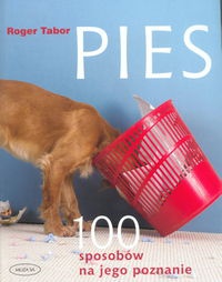 Okładka: Roger Tabor - Pies. 100 sposobów na jego poznanie