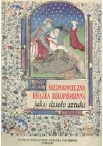 Okładka:  praca zbiorowa - Książka rękopiśmienna jako dzieło sztuki