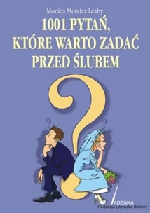 Okładka: Monika Mendez Leahy - 1001 pytań, jakie warto zadać przed ślubem