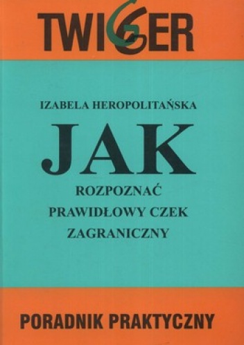 Okładka: Izabela Heropolitańska - Jak rozpoznać prawidłowy czek zagraniczny