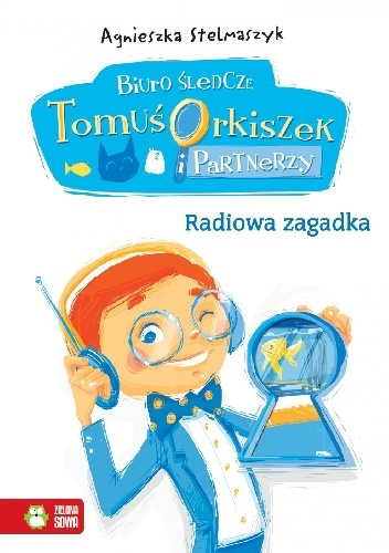 Okładka: Agnieszka Stelmaszyk - Radiowa zagadka. Biuro śledcze. Tomuś Orkiszek i partnerzy