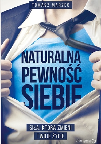 Okładka: Tomasz Marzec - Naturalna pewność siebie. Siła, która zmieni Twoje życie
