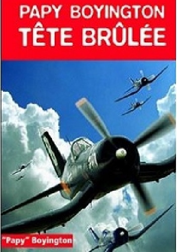 Okładka: Gregory Boyington - Tête brûlée : Ma véritable histoire