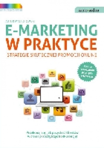 Okładka: Artur Maciorowski - E-marketing w praktyce. Strategie skutecznej promocji online