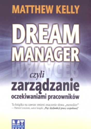 Okładka: Matthew Kely - Dream Manager czyli zarządzanie oczekiwaniami pracowników