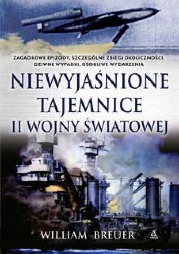 Okładka: William B. Breuer - Niewyjaśnione tajemnice II wojny światowej