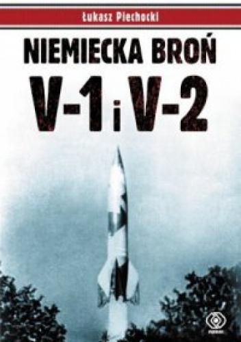 Okładka: Łukasz Piechocki - Niemiecka broń V-1 i V-2