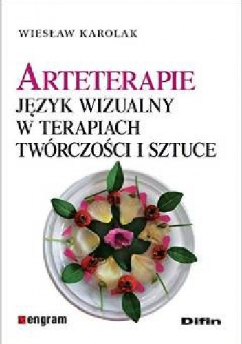Okładka: Wiesław Karolak - Arteterapie. Język wizualny w terapiach twórczości i sztuce