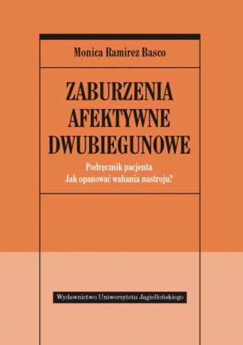Okładka: Monica Ramirez Basco - Zaburzenia afektywne dwubiegunowe : podręcznik pacjenta : jak opanować wahania nastroju?