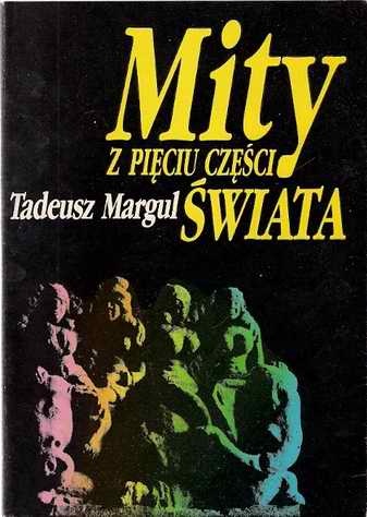 Okładka: Tadeusz Margul - Mity z pięciu części świata