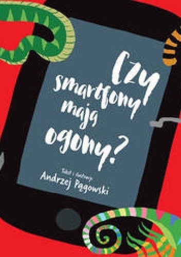 Okładka: Andrzej Pągowski - Czy smartfony mają ogony?