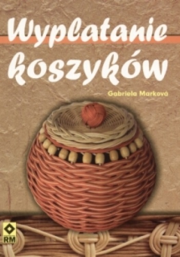 Okładka: Gabriela Markova - Wyplatanie koszyków