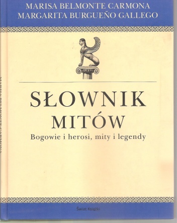 Okładka: Marisa Belamonte Carmona - Słownik mitów. Bogowie i herosi, mity i legendy