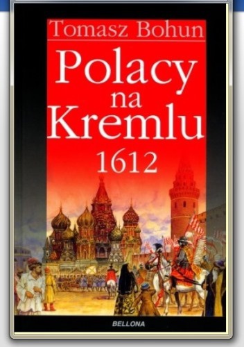 Okładka: Tomasz Bohun - Polacy na Kremlu 1612