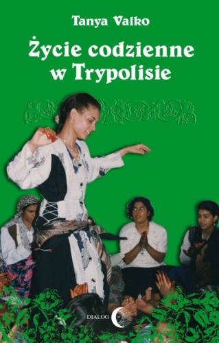 Okładka: Tanya Valko - ŻYCIE CODZIENNE W TRYPOLISIE