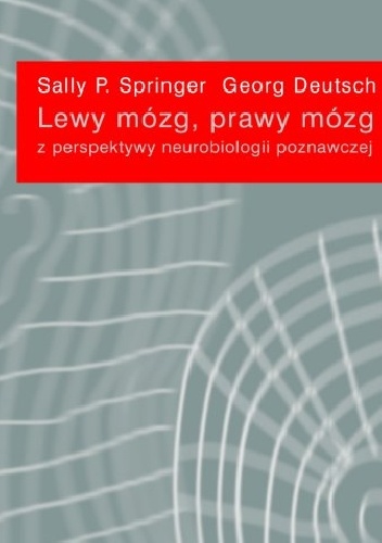 Okładka: Sally P. Springer - Lewy mózg, prawy mózg. Z perspektywy neurobiologii poznawczej