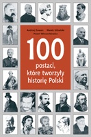 Okładka: Paweł Wieczorkiewicz - 100 postaci, które tworzyły historię Polski
