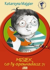 Okładka: Katarzyna Majgier - Misiek, co ty opowiadasz?!