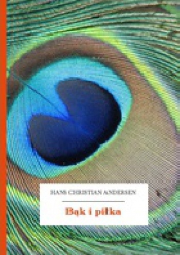 Okładka: Hans Christian Andersen - Bąk i piłka