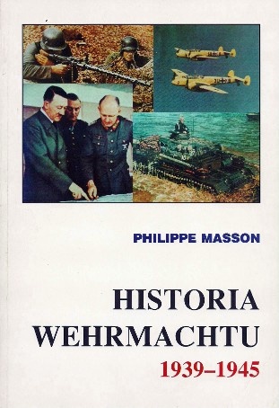 Okładka: Phillippe Masson - Historia Wehrmachtu 1939-1945