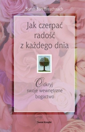 Okładka: Sarah Ban Breathnach - Jak czerpać radość z każdego dnia. Odkryj swoje wewnętrzne bogactwo.