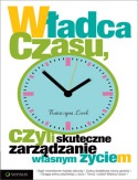 Okładka: Katarzyna Lorek - Władca czasu, czyli skuteczne zarządzanie własnym życiem