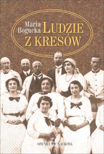 Okładka: Maria Bogucka - Ludzie z Kresów
