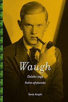 Okładka: Evelyn Waugh - Daleko stąd. Podróż afrykańska