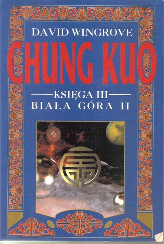 Okładka: David Wingrove - Chung Kuo - Księga III - Biała Góra - Cz. 2 (Zdruzgotana ziemia)