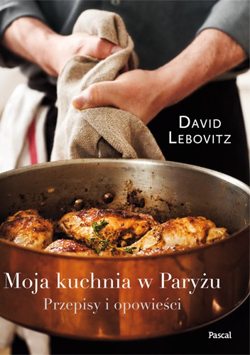 Okładka: David Lebovitz - Moja kuchnia w Paryżu. Przepisy i nowości