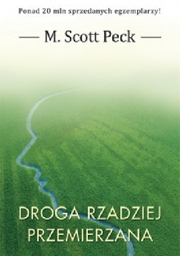 Okładka: Morgan Scott Peck - Droga rzadziej przemierzana. Nowa psychologia miłości, wartości tradycyjnych i rozwoju duchowego