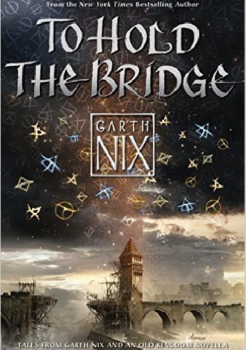 Okładka: Garth Nix - To Hold The Bridge