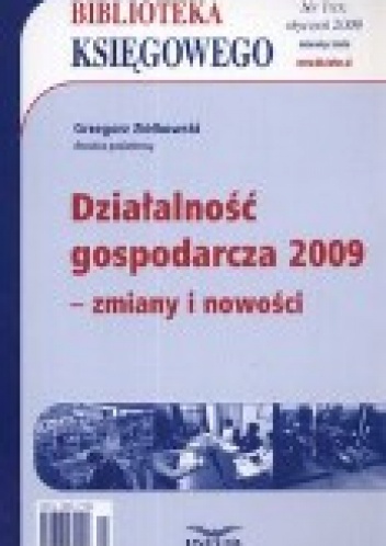 Okładka: Grzegorz Ziółkowski - Działalność Gospodarcza 2009 - Zmiany I Nowości. Biblioteka Księgowego 2009/01