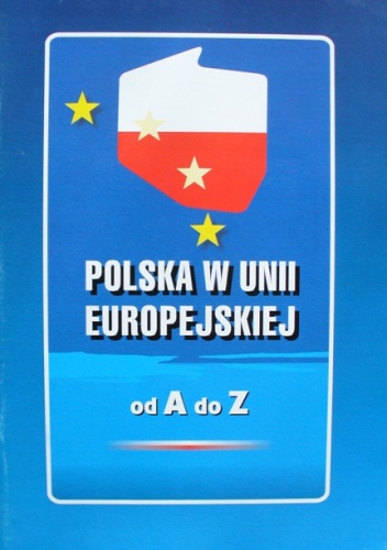 Okładka: Jacek Maziarski - Polska w Unii Europejskiej od A do Z