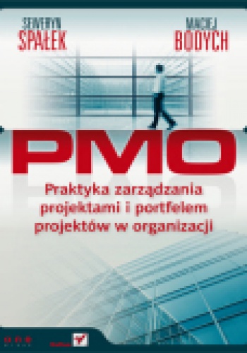 Okładka: Seweryn Spałek - PMO. Praktyka zarządzania projektami i portfelem projektów w organizacji
