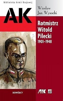 Okładka: Wiesław Jan Wysocki - Rotmistrz Witold Pilecki 1901-1948