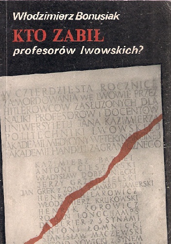 Okładka: Włodzimierz Bonusiak - Kto zabił profesorów Lwowskich?