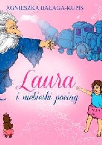 Okładka: Agnieszka Bałaga-Kupis - Laura i niebieski pociąg
