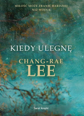 Okładka: Chang-Rae Lee - Kiedy ulegnę
