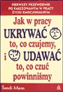Okładka: Sandi Mann - Jak w pracy ukrywać to, co czujemy, i udawać to, co czuć powinniśmy