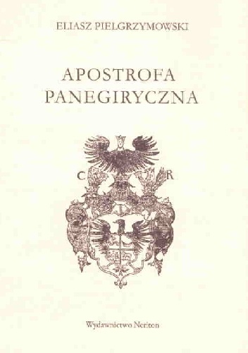 Okładka: Eliasz Pielgrzymowski - Apostrofa panegiryczna