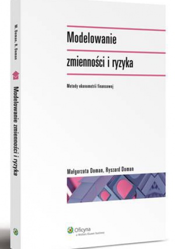 Okładka: Małgorzata Doman - Modelowanie zmienności i ryzyka. Metody ekonometrii finansowej